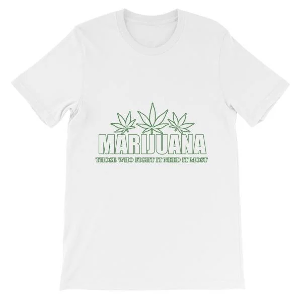 Minimal Tops Marijuana Those Who Fight It Need It Most T-Shirt